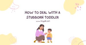 How to Deal with a Stubborn Toddler
