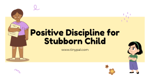 Positive Discipline for Stubborn Child